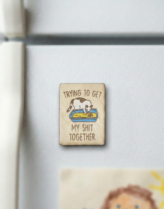 Trying to get my sh*t together ξύλινο μαγνητάκι